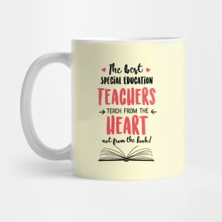 The best Special Education Teachers teach from the Heart Quote Mug